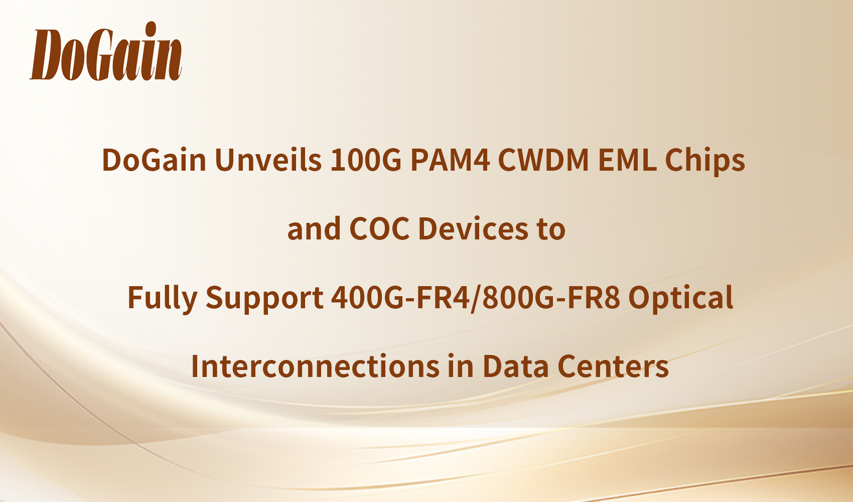 DoGain Unveils 100G PAM4 CWDM EML Chips and COC Devices to Fully Support 400G-FR4/800G-FR8 Optical Interconnections in Data Centers